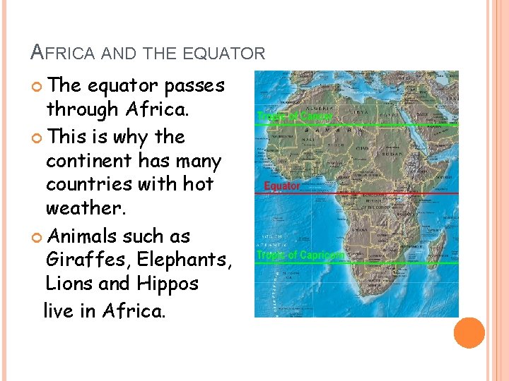 AFRICA AND THE EQUATOR The equator passes through Africa. This is why the continent