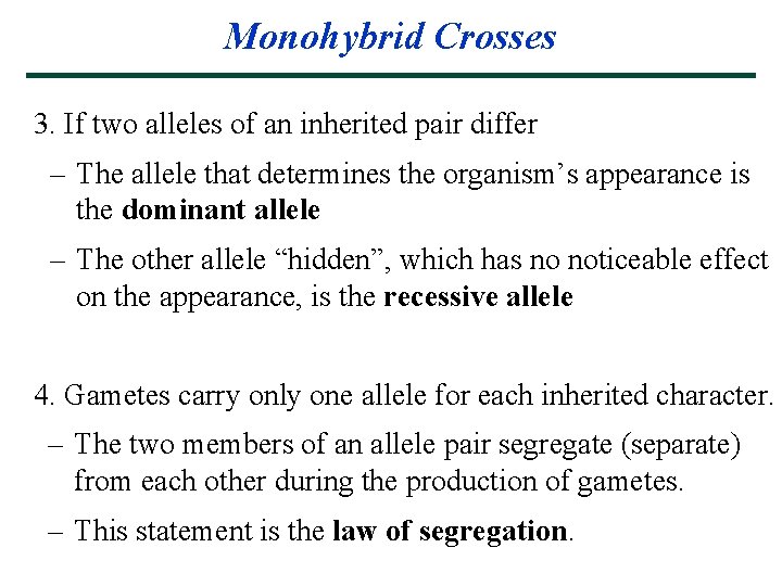 Monohybrid Crosses 3. If two alleles of an inherited pair differ – The allele