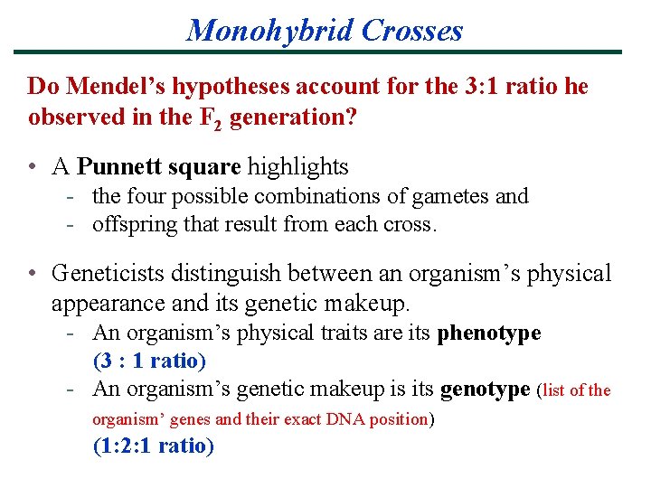 Monohybrid Crosses Do Mendel’s hypotheses account for the 3: 1 ratio he observed in