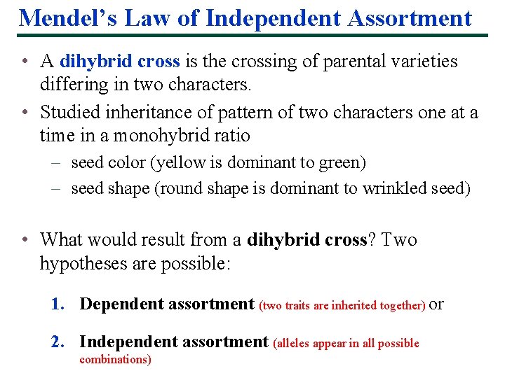 Mendel’s Law of Independent Assortment • A dihybrid cross is the crossing of parental