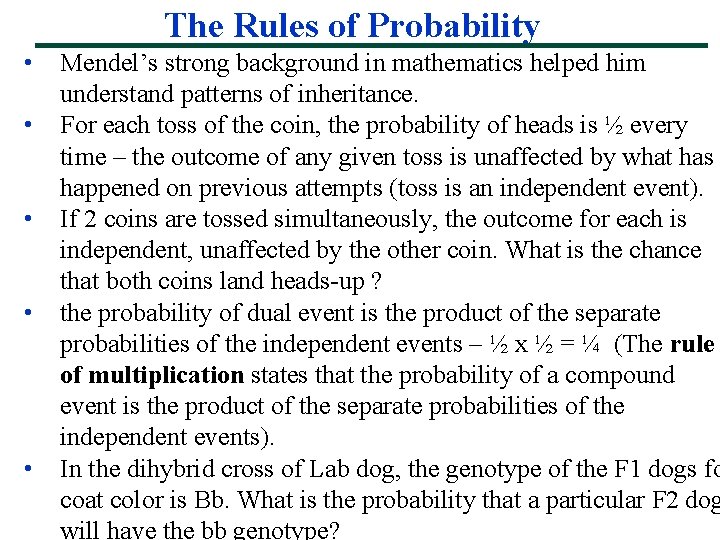 The Rules of Probability • • • Mendel’s strong background in mathematics helped him