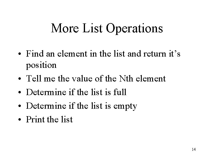 More List Operations • Find an element in the list and return it’s position