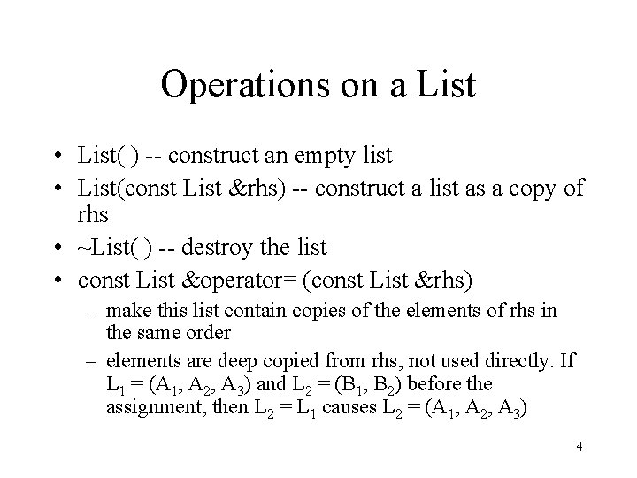 Operations on a List • List( ) -- construct an empty list • List(const