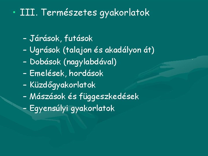  • III. Természetes gyakorlatok – Járások, futások – Ugrások (talajon és akadályon át)