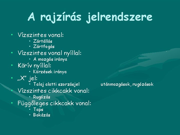 A rajzírás jelrendszere • Vízszintes vonal: • Zártállás • Zártfogás • Vízszintes vonal nyíllal: