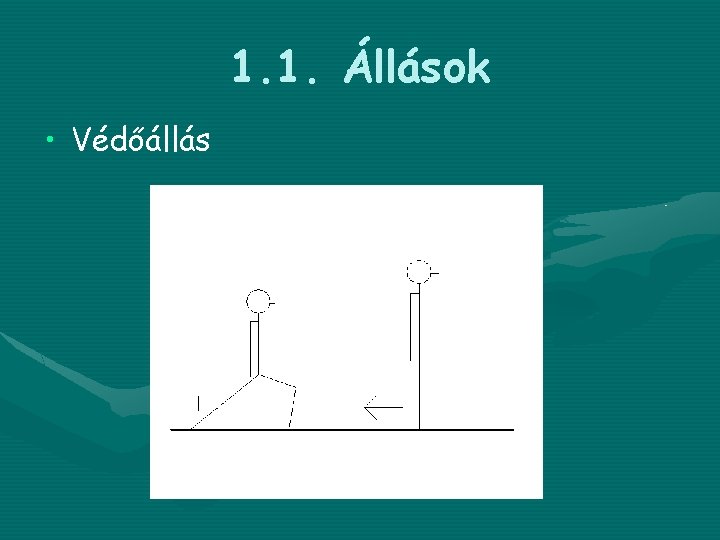 1. 1. Állások • Védőállás 