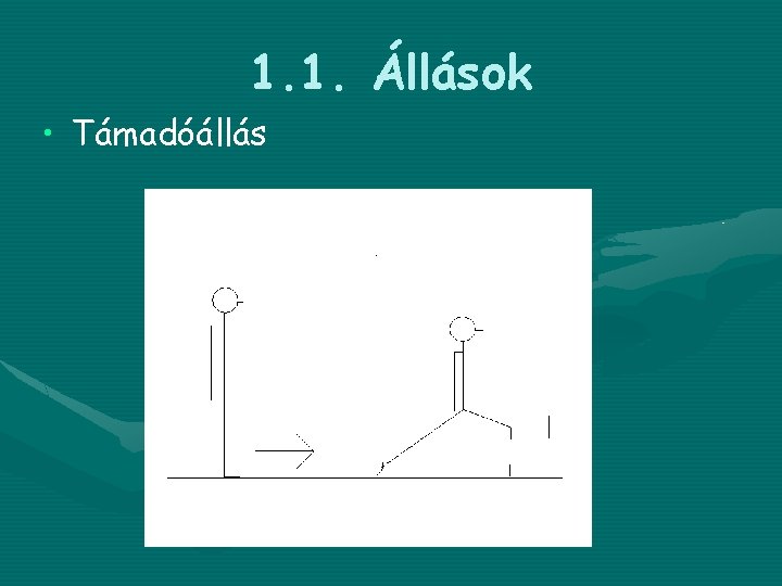 1. 1. Állások • Támadóállás 