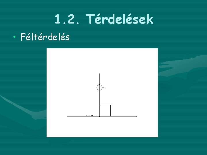 1. 2. Térdelések • Féltérdelés 