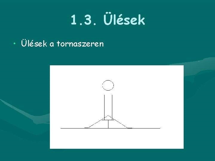 1. 3. Ülések • Ülések a tornaszeren 