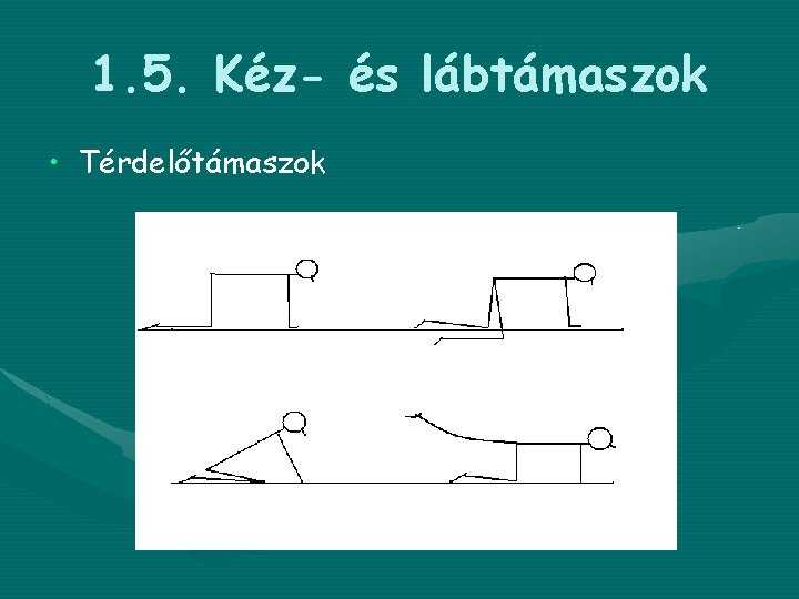 1. 5. Kéz- és lábtámaszok • Térdelőtámaszok 