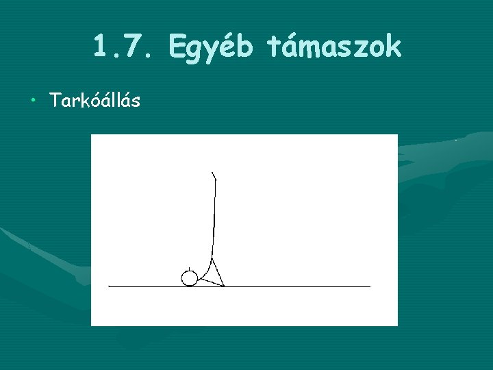 1. 7. Egyéb támaszok • Tarkóállás 