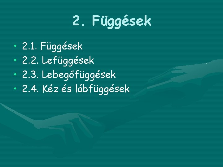 2. Függések • • 2. 1. Függések 2. 2. Lefüggések 2. 3. Lebegőfüggések 2.