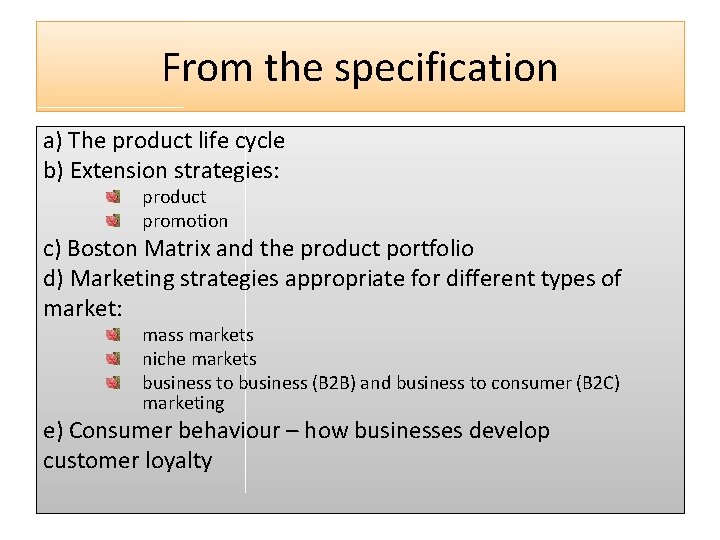 From the specification a) The product life cycle b) Extension strategies: product promotion c)