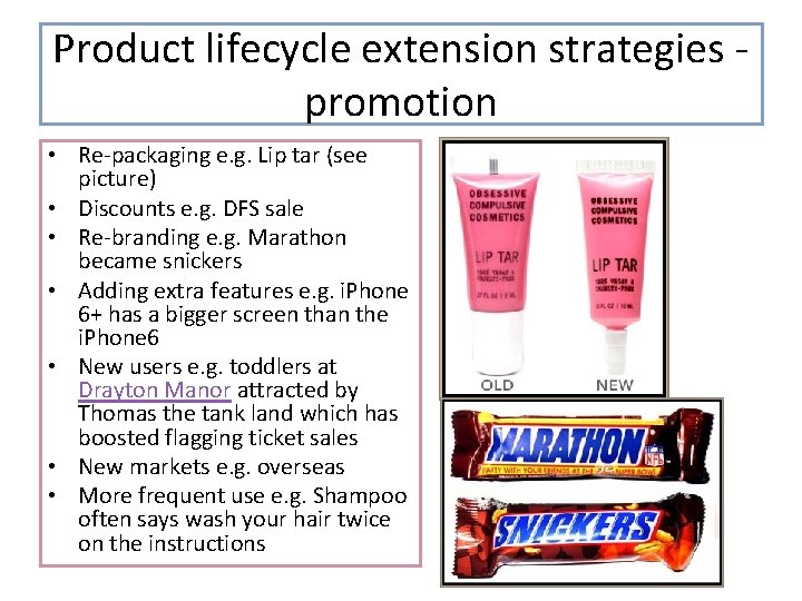 Product lifecycle extension strategies promotion • Re-packaging e. g. Lip tar (see picture) •