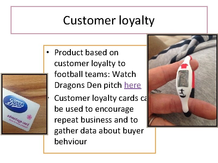 Customer loyalty • Product based on customer loyalty to football teams: Watch Dragons Den