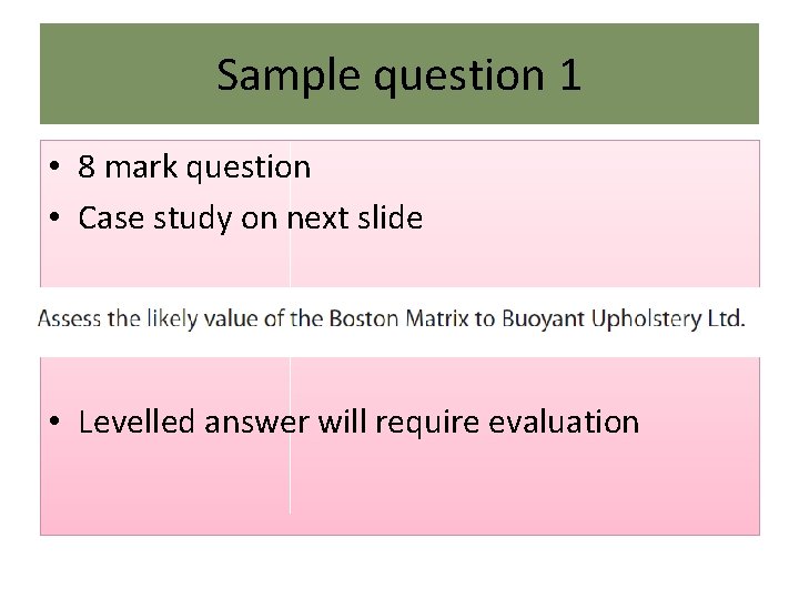 Sample question 1 • 8 mark question • Case study on next slide •