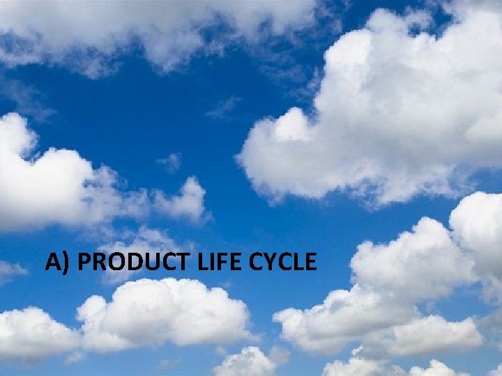 A) PRODUCT LIFE CYCLE 