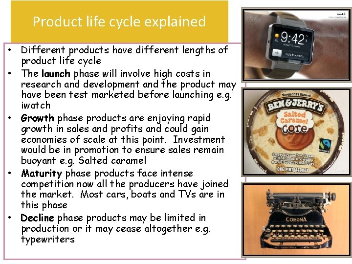 Product life cycle explained • Different products have different lengths of product life cycle