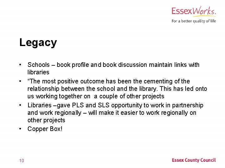 Legacy • Schools – book profile and book discussion maintain links with libraries •