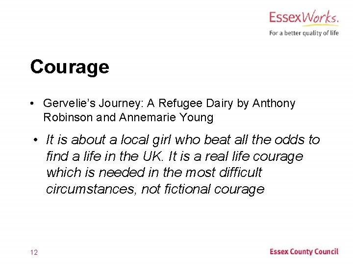 Courage • Gervelie’s Journey: A Refugee Dairy by Anthony Robinson and Annemarie Young •