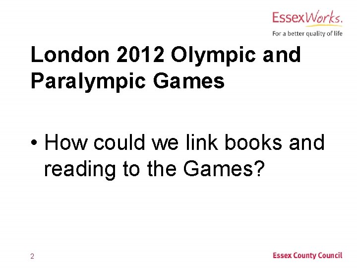 London 2012 Olympic and Paralympic Games • How could we link books and reading