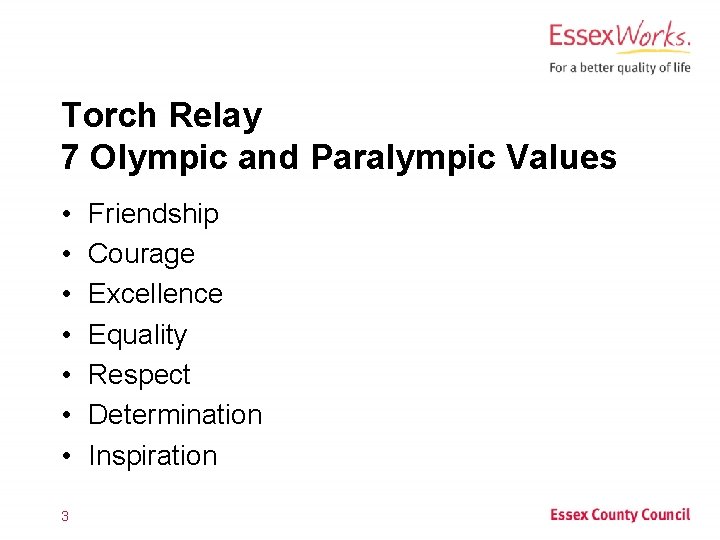 Torch Relay 7 Olympic and Paralympic Values • • 3 Friendship Courage Excellence Equality
