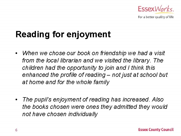 Reading for enjoyment • When we chose our book on friendship we had a