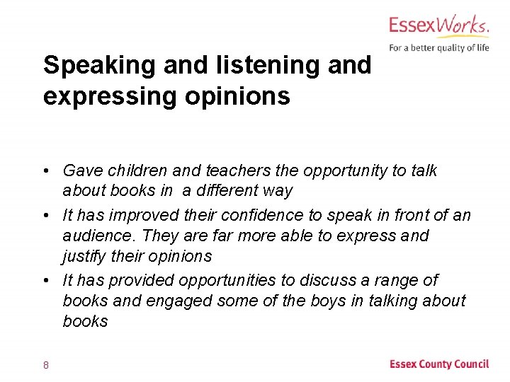Speaking and listening and expressing opinions • Gave children and teachers the opportunity to