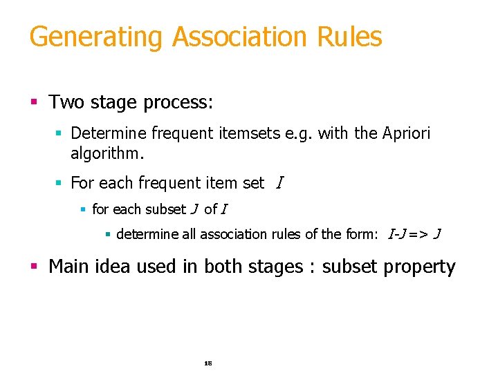 Generating Association Rules § Two stage process: § Determine frequent itemsets e. g. with