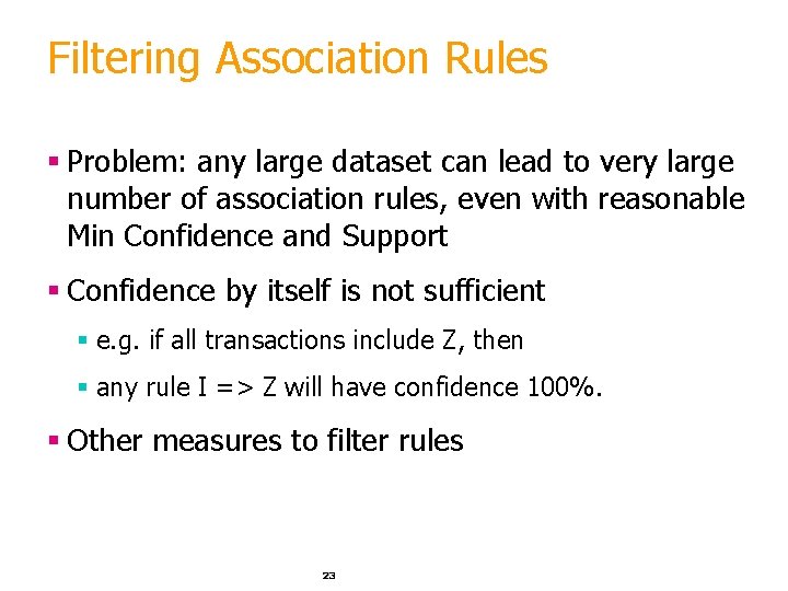 Filtering Association Rules § Problem: any large dataset can lead to very large number