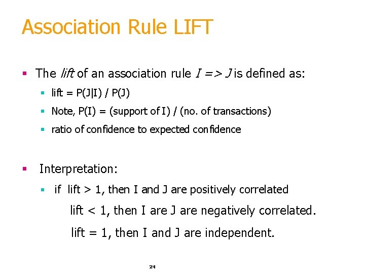 Association Rule LIFT § The lift of an association rule I => J is