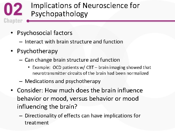 Implications of Neuroscience for Psychopathology • Psychosocial factors – Interact with brain structure and