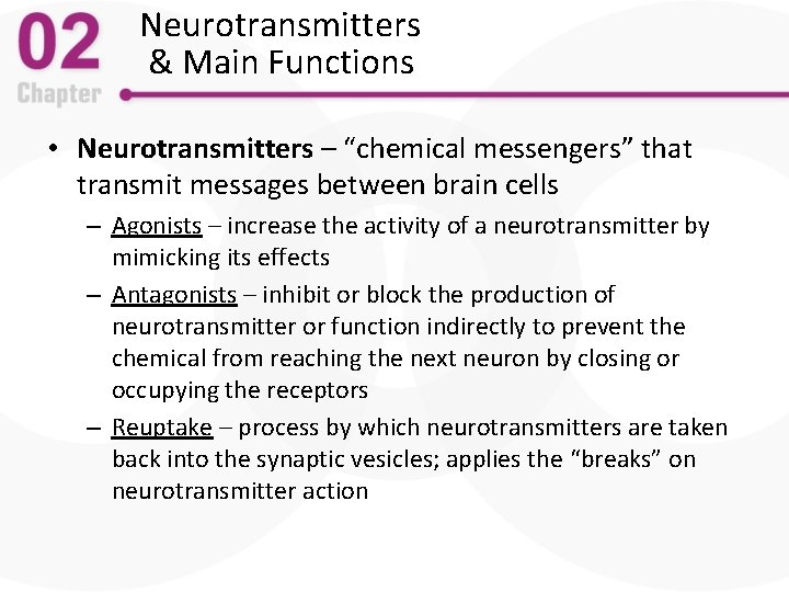 Neurotransmitters & Main Functions • Neurotransmitters – “chemical messengers” that transmit messages between brain