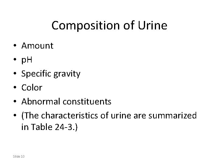 Composition of Urine • • • Amount p. H Specific gravity Color Abnormal constituents