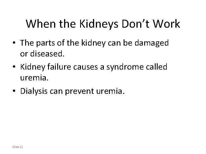 When the Kidneys Don’t Work • The parts of the kidney can be damaged