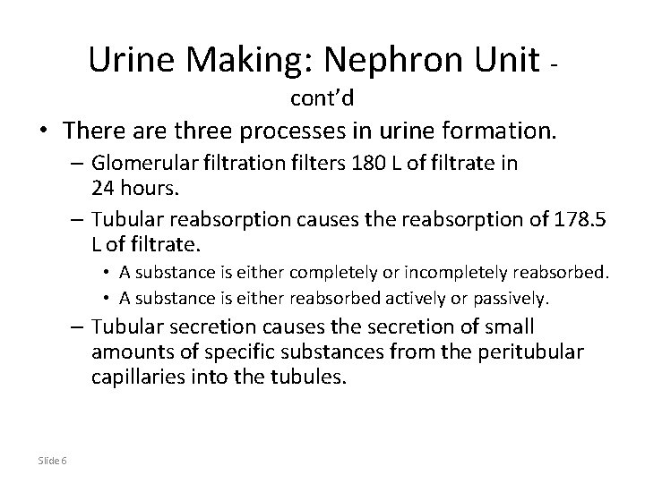 Urine Making: Nephron Unit cont’d • There are three processes in urine formation. –