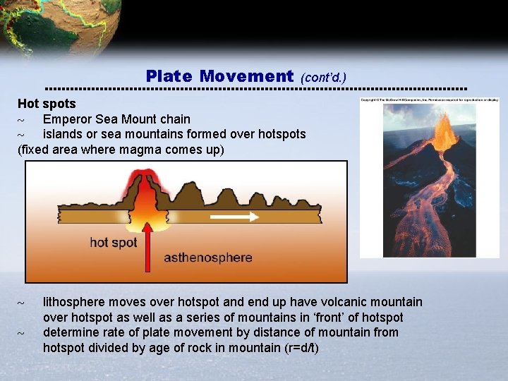 Plate Movement (cont’d. ) Hot spots ~ Emperor Sea Mount chain ~ islands or