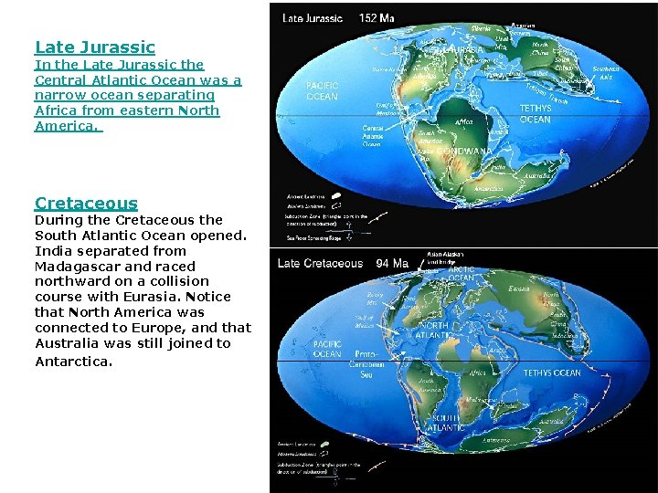 Late Jurassic In the Late Jurassic the Central Atlantic Ocean was a narrow ocean Late Jurassic In the Late Jurassic the Central Atlantic Ocean was a narrow ocean