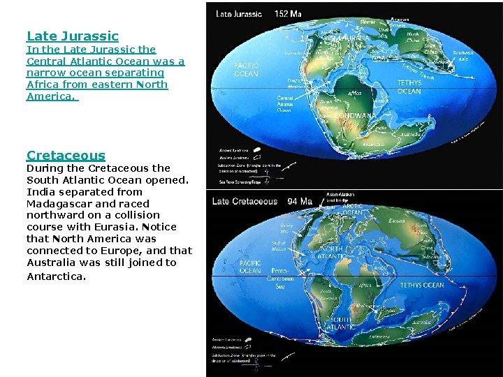Late Jurassic In the Late Jurassic the Central Atlantic Ocean was a narrow ocean