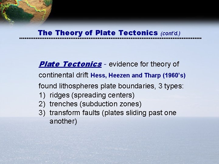 The Theory of Plate Tectonics (cont’d. ) Plate Tectonics - evidence for theory of The Theory of Plate Tectonics (cont’d. ) Plate Tectonics - evidence for theory of