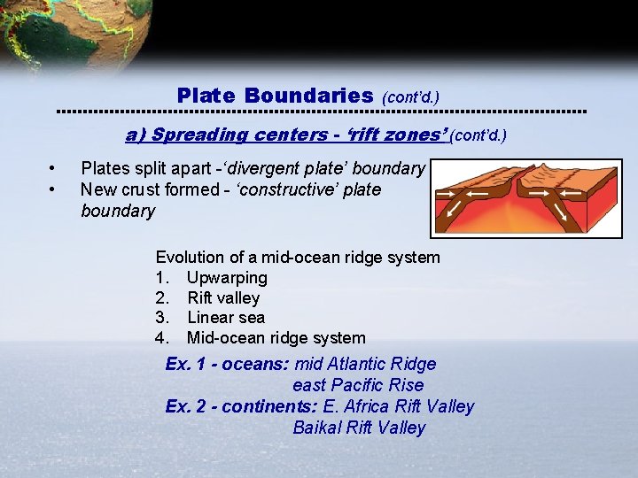 Plate Boundaries (cont’d. ) a) Spreading centers - ‘rift zones’ (cont’d. ) • •