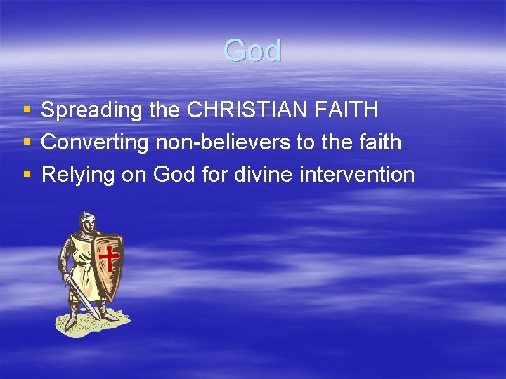God § § § Spreading the CHRISTIAN FAITH Converting non-believers to the faith Relying