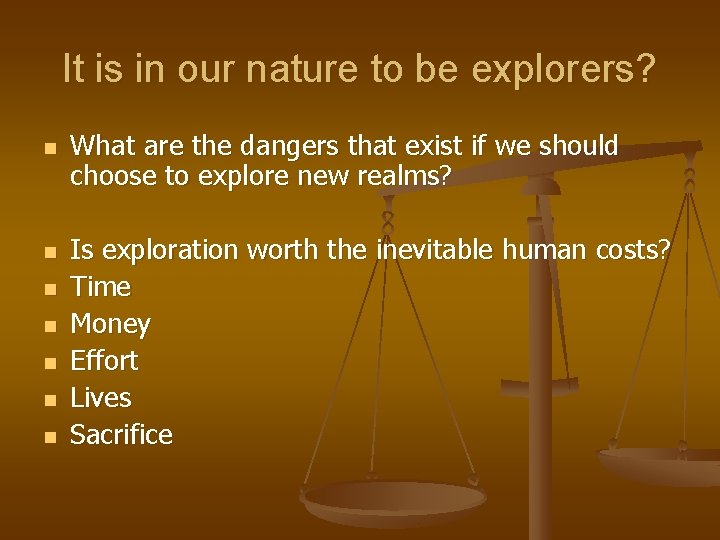 It is in our nature to be explorers? n n n n What are