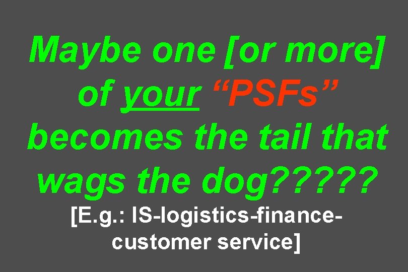 Maybe one [or more] of your “PSFs” becomes the tail that wags the dog?
