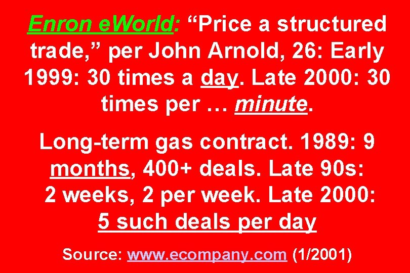 Enron e. World: “Price a structured trade, ” per John Arnold, 26: Early 1999: