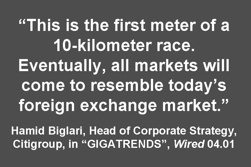 “This is the first meter of a 10 -kilometer race. Eventually, all markets will