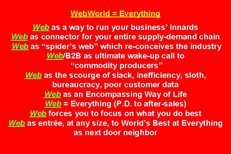 Web. World = Everything Web as a way to run your business’ innards Web