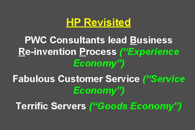 HP Revisited PWC Consultants lead Business Re-invention Process (“Experience Economy”) Fabulous Customer Service (“Service