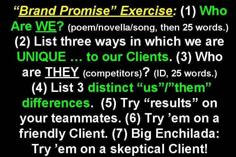 “Brand Promise” Exercise: (1) Who Are WE? (poem/novella/song, then 25 words. ) (2) List