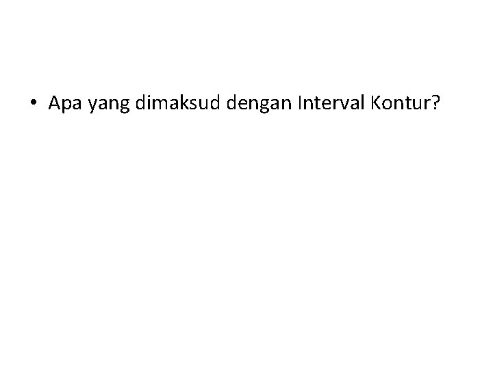  • Apa yang dimaksud dengan Interval Kontur? 